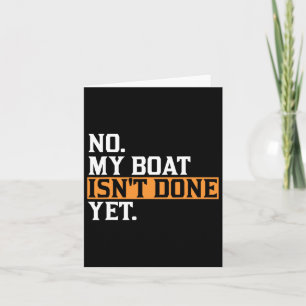 Mijn boot is nog niet klaar - Funny Boat Mechanic Kaart