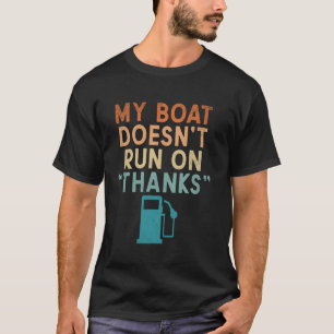 Mijn boot vaart niet op Bedankt Boating Boaters Ca T-shirt
