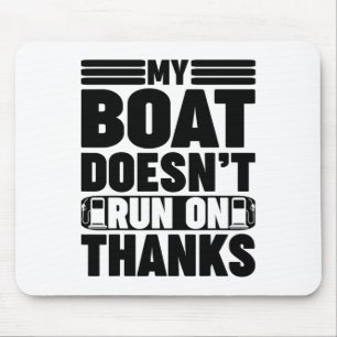 Mijn boot vaart niet op dank je Boating humor Muismat