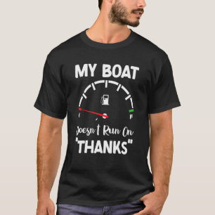 Mijn boot vaart niet op dank je bootkapitein roeie t-shirt