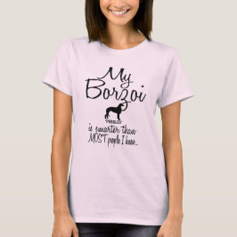 Mijn Borzoi is slimmer dan de meeste mensen T-shirt
