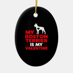 Mijn Boston Terrier is mijn Valentijn Boston Terri Keramisch Ornament