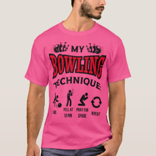 Mijn bowling techniek kom schreeuwen bij 10 pins b t-shirt