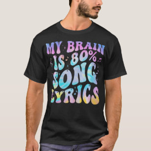 Mijn Brein Bestaat 80 Procent Uit Songteksten Muzi T-shirt