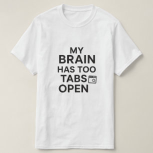 "Mijn Brein Heeft Te Veel Tabbladen Open" Grappige T-shirt