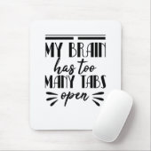 Mijn brein heeft te veel tabbladen open muismat (Met muis)