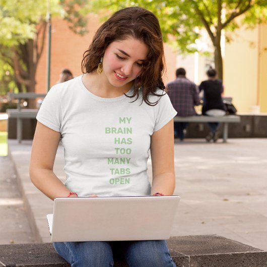 Mijn brein heeft te veel tabbladen open t-shirt