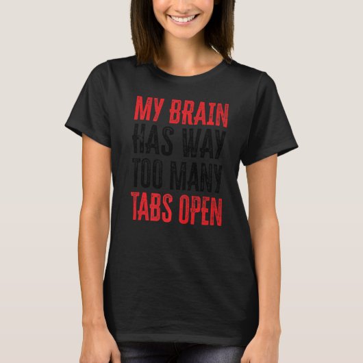 Mijn brein heeft veel te veel tabs Open Premium 13 T-shirt (Voorkant)