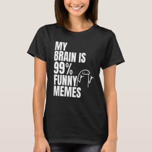 Mijn brein is 99 Memes Sarcasme Humor Jokes Enjoy T-shirt