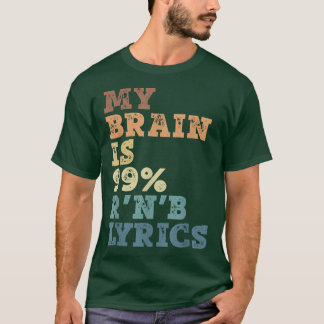 Mijn brein is 99 R 'N B tekst - R'N B muziek T-shirt