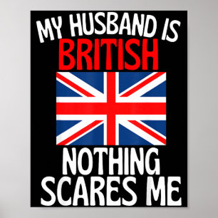Mijn Britse man niets maakt me bang grappige echtg Poster