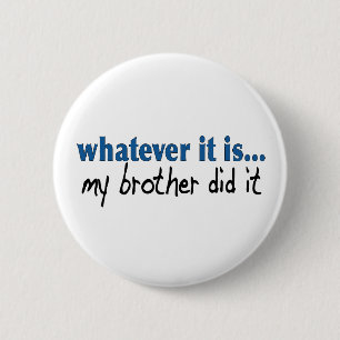 Mijn broer deed het ronde button 5,7 cm