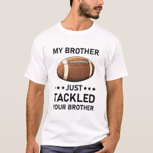Mijn broer heeft net je broer Football aangesproke T-shirt