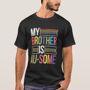 Mijn broer is au-some Zus autistische kinderen aut T-shirt