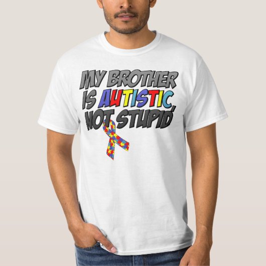 Mijn broer is autistisch, niet stuitend t-shirt (Voorkant)