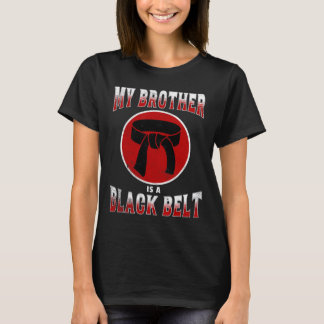 Mijn broer is een Black Belt Martial Arts T-shirt
