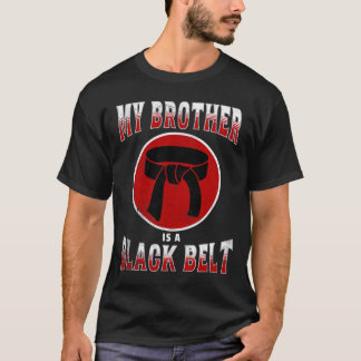 Mijn broer is een Black Belt Martial Arts T-shirt
