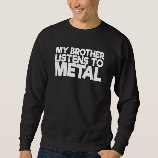 Mijn broer luistert naar metaal trui (Voorkant)
