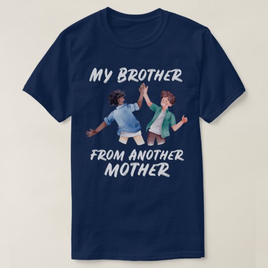 Mijn broer van een andere moeder t-shirt (Design voorkant)