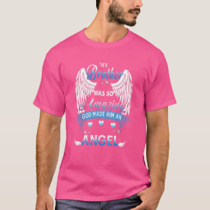 Mijn broer was zo ongelooflijk dat God hem Angel L T-shirt