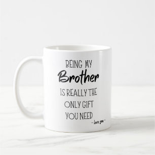 Mijn broer zijn is echt het enige cadeau dat je no koffiemok