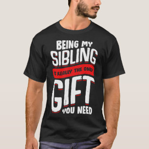 Mijn broer zijn is echt het enige cadeau dat je no t-shirt