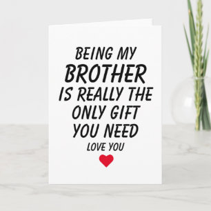 Mijn Broer Zijn Is Eigenlijk Het Enige Cadeau Dat  Kaart