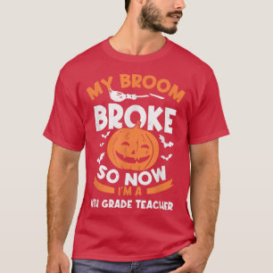 Mijn Broom Broke dus nu ben ik een 4e leslokaal. T-shirt