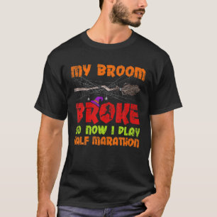 Mijn Broom broke dus nu speel ik half marathon T-shirt