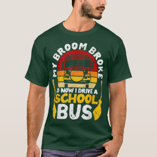 Mijn Broom Broke I Drive School Bus Witch Fun Hall T-shirt
