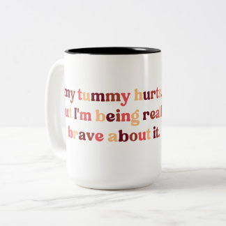 Mijn buik doet pijn, maar ik ben heel dapper tweekleurige koffiemok