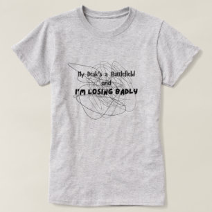 Mijn bureau is een slagveld t-shirt
