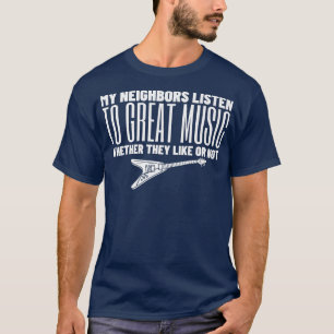 Mijn buren luisteren naar grote muziekobjecten: Fu T-shirt