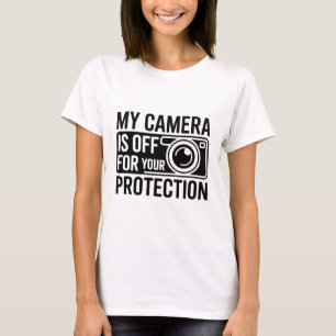 Mijn camera staat uit voor uw bescherming Grappig T-shirt