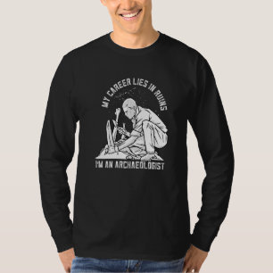 Mijn carrière ligt in de ruïnes van de geschiedeni t-shirt