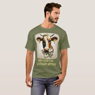 Mijn Cash Koe is eindelijk aangekomen T-shirt