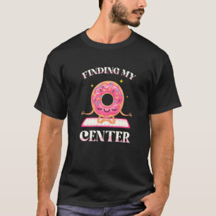 Mijn Centrum Vinden Donuts Gebak Taarten Yoga Fitn T-shirt
