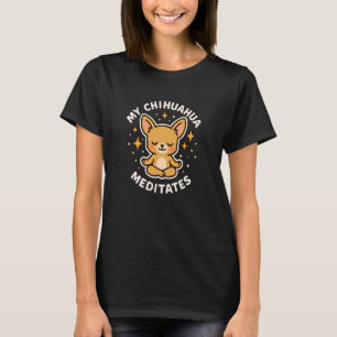 Mijn Chihuahua-hond Mediteert Grappige Cute Kunst T-shirt