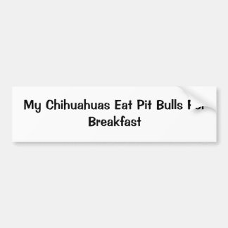 Mijn Chihuahuas eet plantjes om snel te ontbijten Bumpersticker