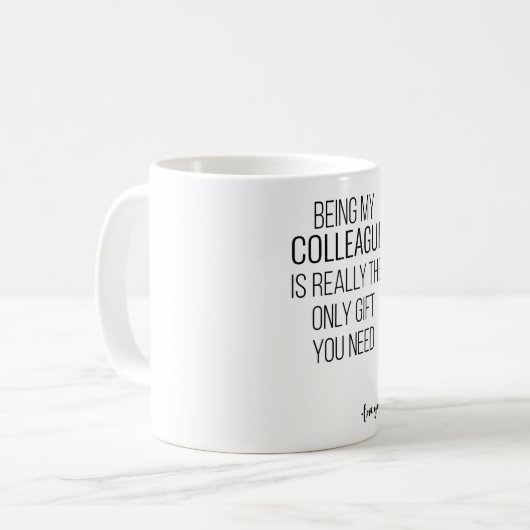 Mijn collega zijn is echt het enige cadeautje dat  koffiemok (Voorkant links)