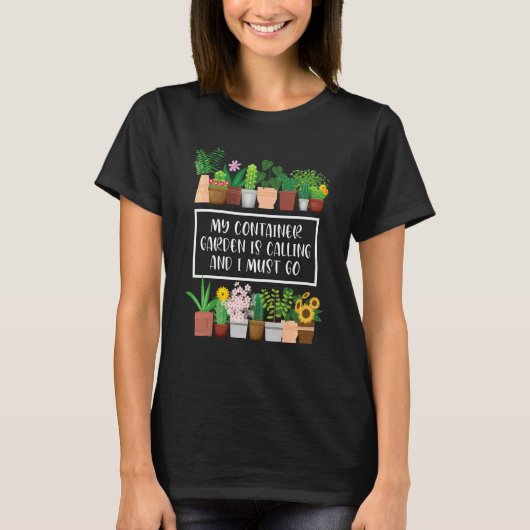 Mijn containertuin roept Container Tuinier T-shirt (Voorkant)