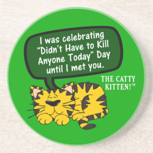 Mijn dag ging geweldig tot ik je zag zandsteen onderzetter