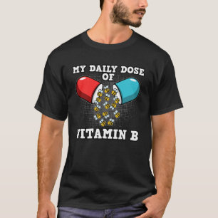 Mijn dagelijkse dosis vitamine B voor imkers en bi T-shirt