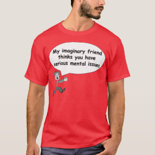 Mijn denkbeeldige vriend denkt u geestelijke t-shirt