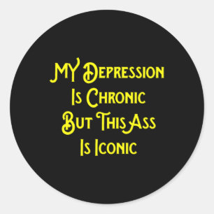 Mijn depressie is chronisch maar dit is iconisch l ronde sticker