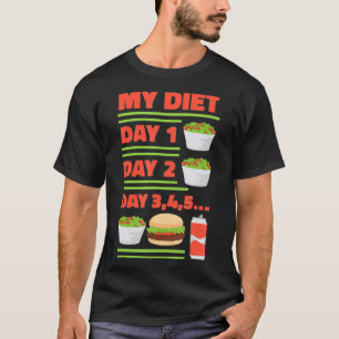 Mijn Diet Dag Een Dag Twee Dag Derde Lefheid T-shirt