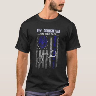 Mijn dochter heeft je vader van de politie. t-shirt
