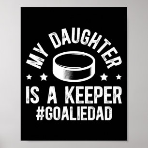 Mijn dochter is een hockey doelverdediger Papa IJs Poster