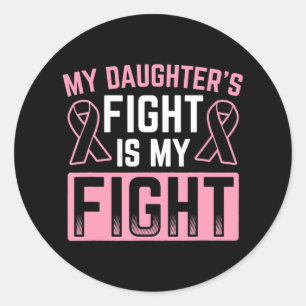 Mijn dochter vecht is mijn strijd tegen borstkanke ronde sticker