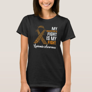 Mijn dochter vecht is mijn strijd tegen leukemie b t-shirt